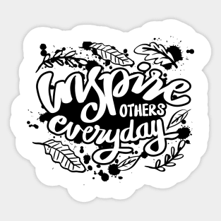 Inspire others everyday. Inspirational quote. Sticker
